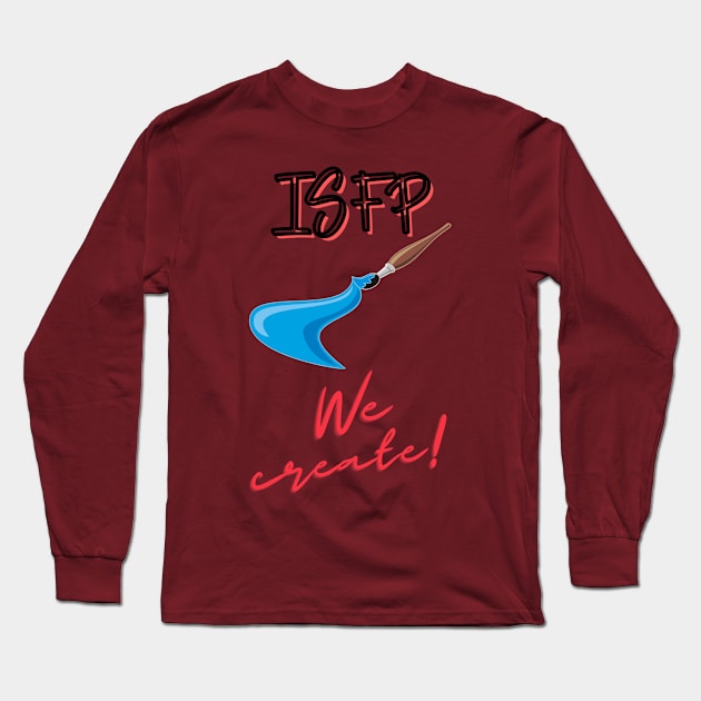 ISFP We Create Long Sleeve T-Shirt by James Zenrex